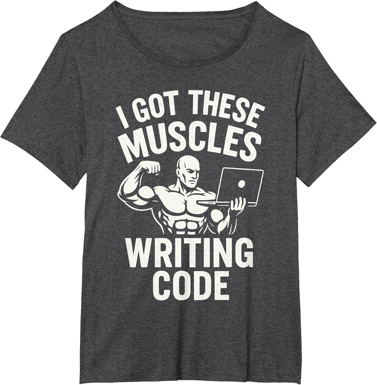 I Got These Muscles Writing Code Funny Programmer Tee T-Shirt - Dark Heather Grey