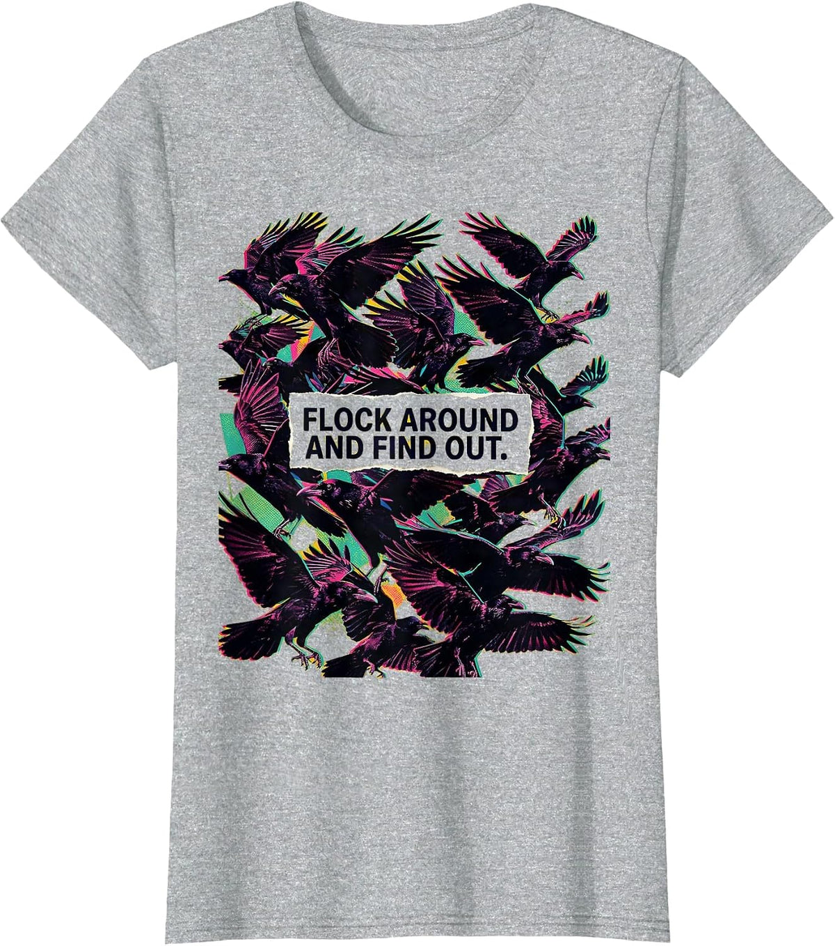 Women's Flock Around and Find Out Funny Crow Design T-Shirt - Heather Grey