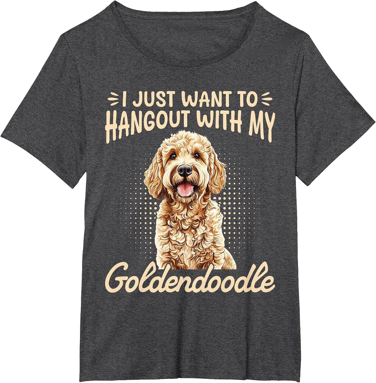 Goldendoodle Dog Breed I Just Want to Hangout with My T-Shirt - Dark Heather Grey