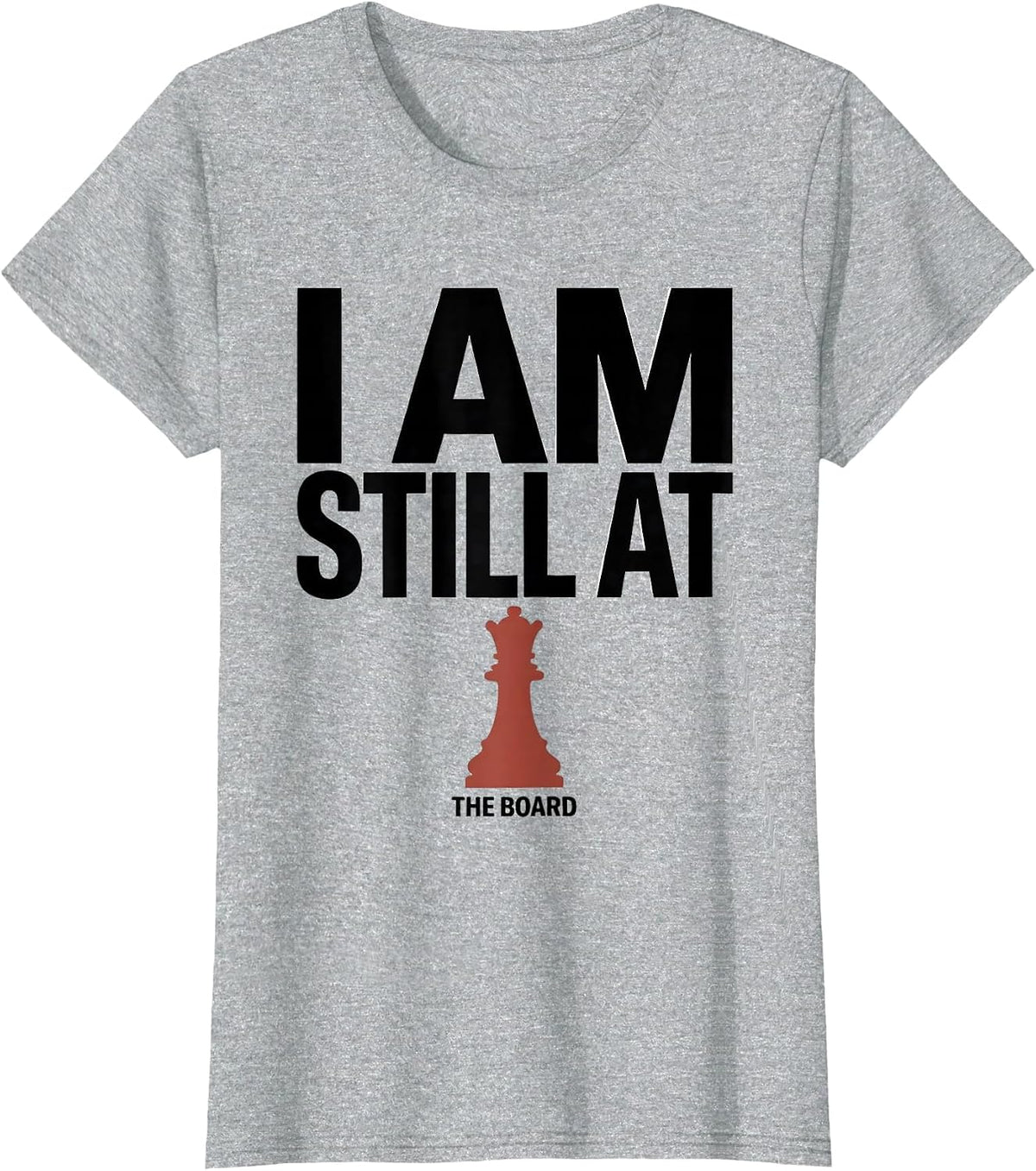 Women's I Am Still At The Board Funny Chess Player Vintage Hobby T-Shirt - Heather Grey