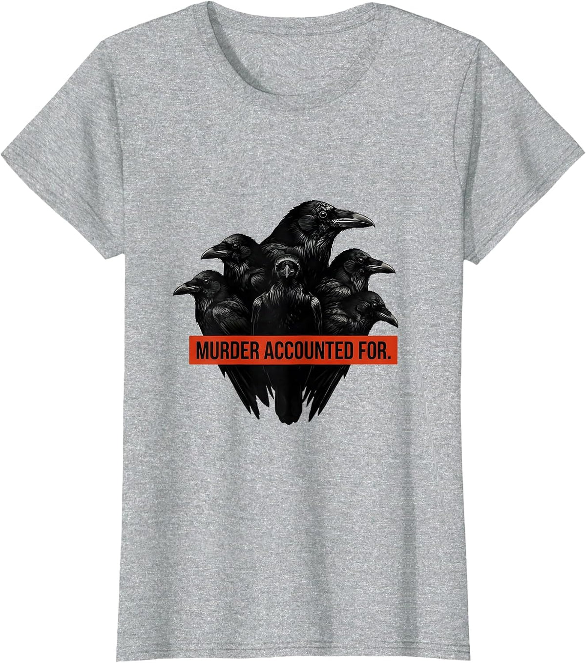Murder Accounted For Funny Crow Dark Humor Gothic Bird Lover T-Shirt - Heather Grey