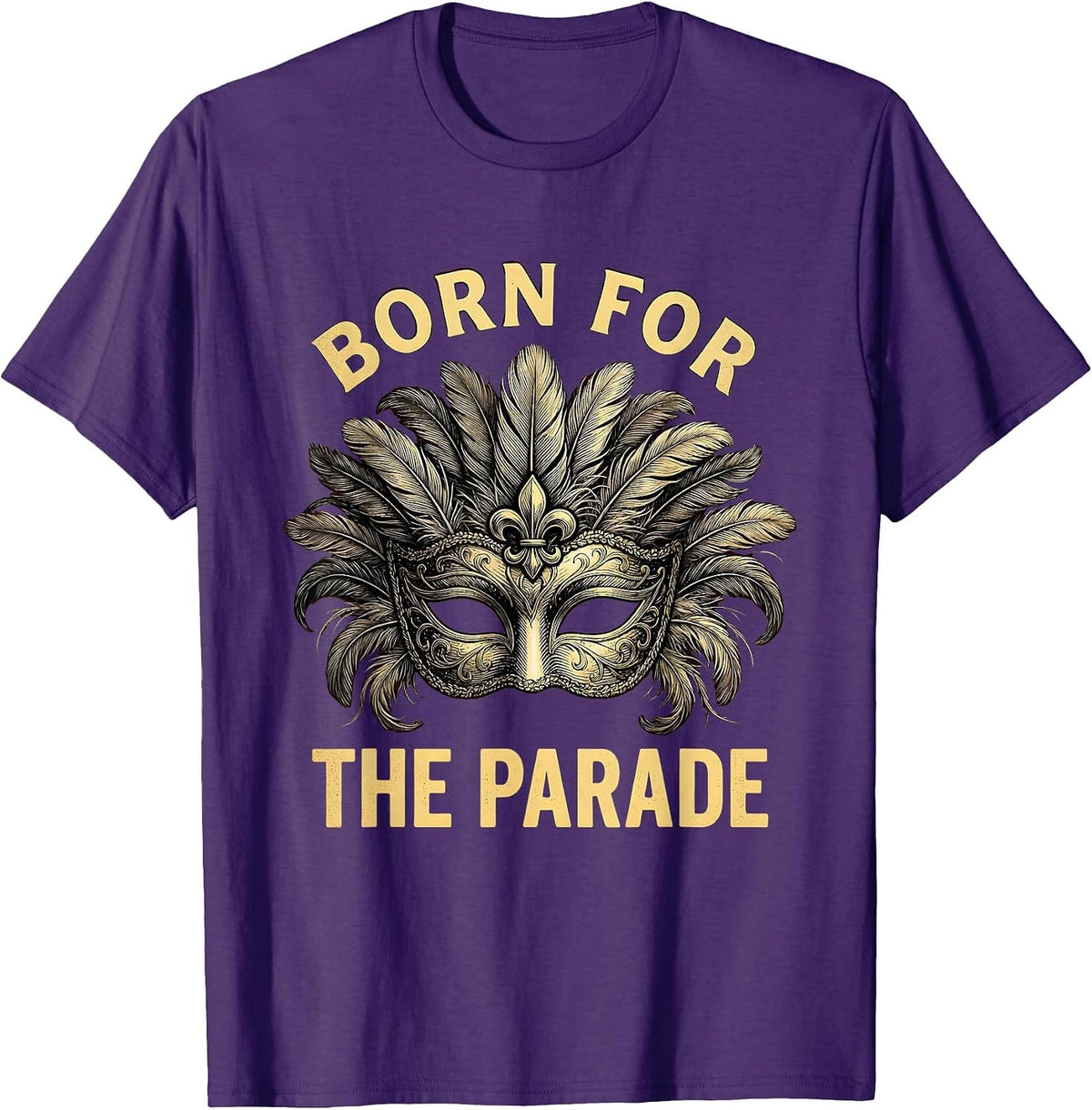 Born for the Parade Mardi Gras Celebration Design T-Shirt - Purple