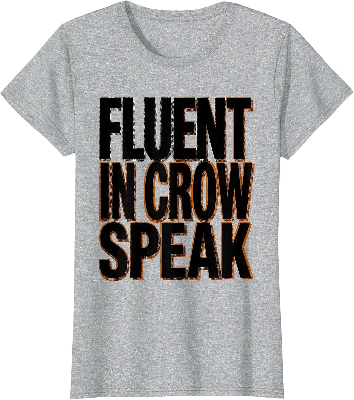 Fluent In Crow Speak Funny Bird Lover Design T-Shirt - Heather Grey