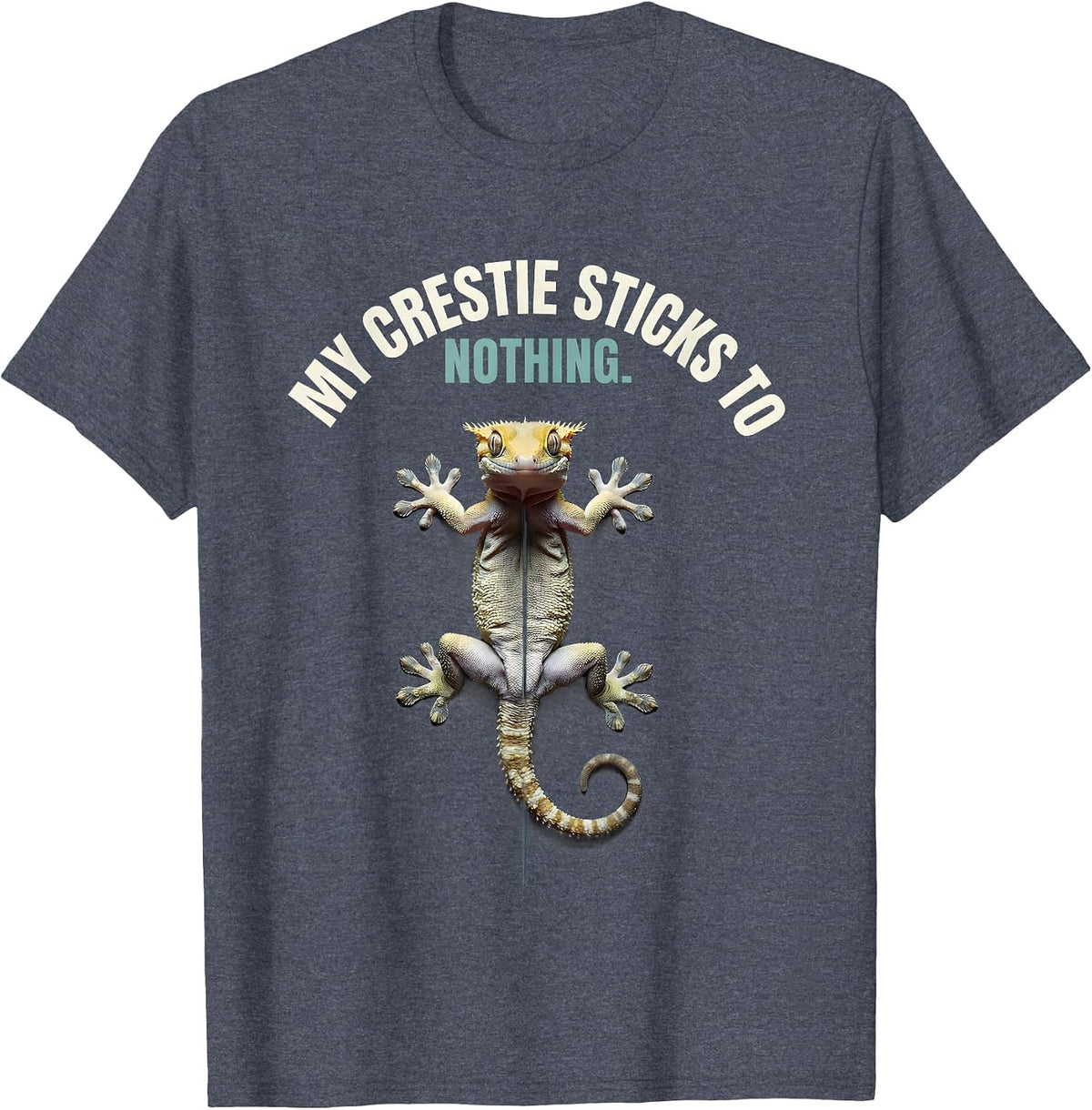 My Crestie Sticks To Nothing Funny Crested Gecko Reptile T-Shirt - Heather Blue