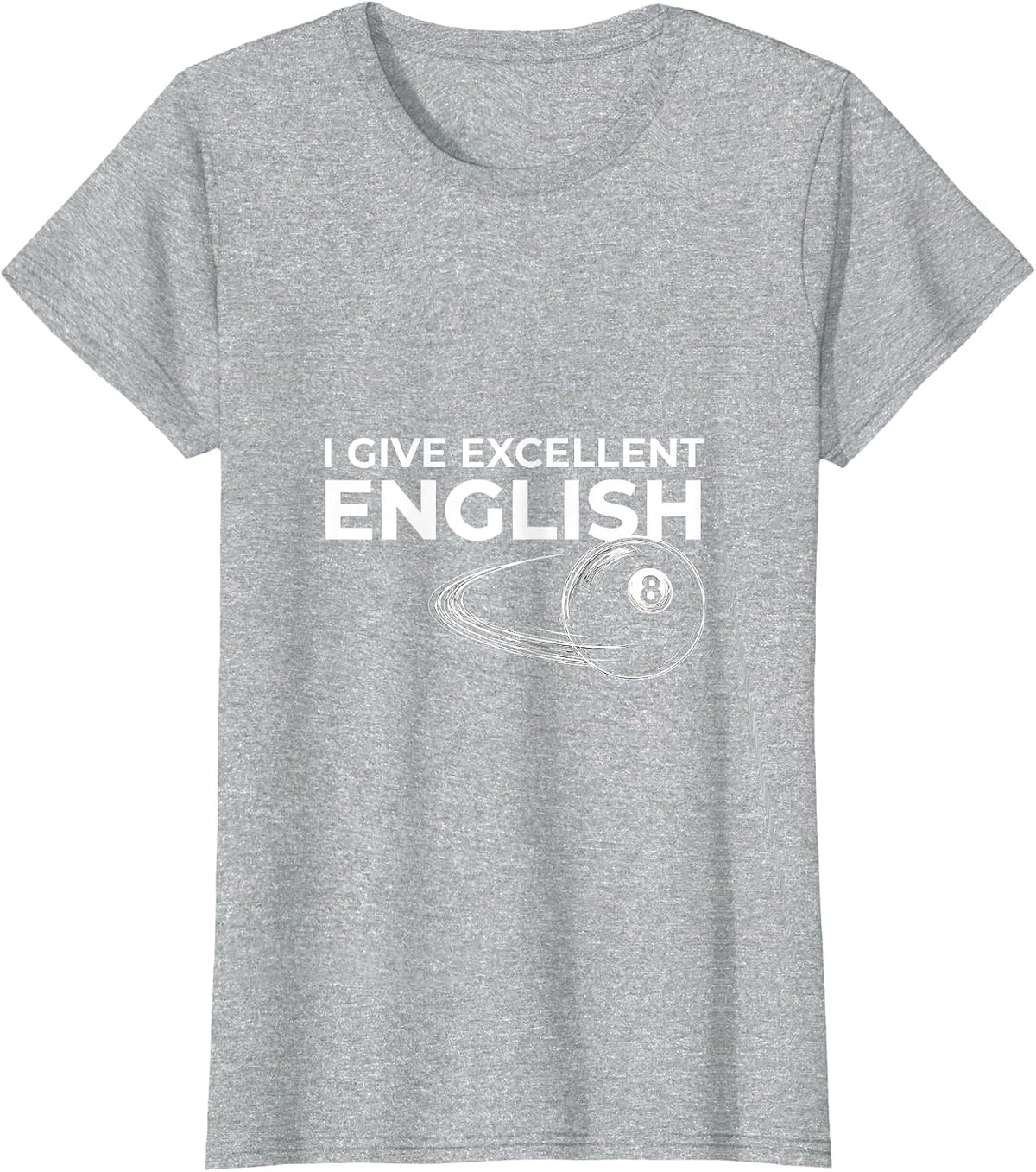I Give Excellent English Funny Billiards Pool Player Humor T-Shirt - Heather Grey