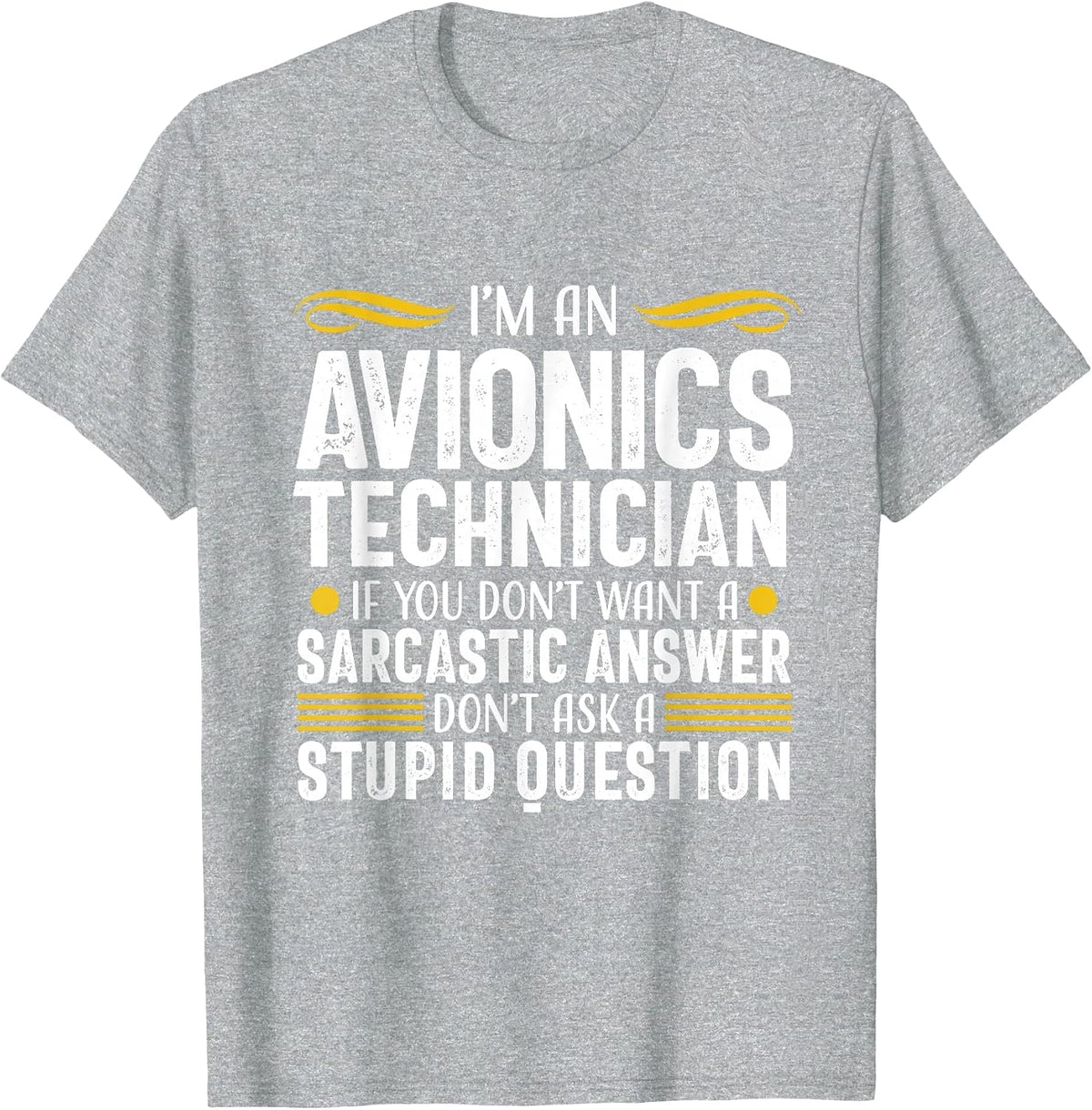 Sarcastic Answer Avionics Technician Aircraft Mechanic T-Shirt - Heather Grey