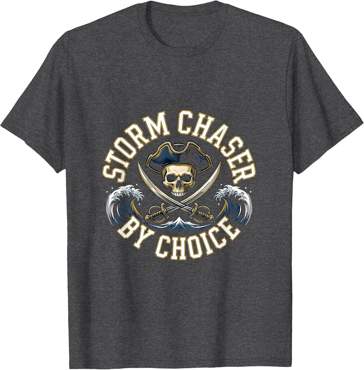 Storm Chaser By Choice Pirate Adventure Design T-Shirt - Dark Heather Grey