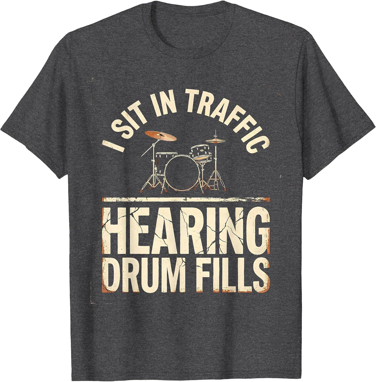 Men's I Sit In Traffic, Hearing Drum Fills Funny Drummer Vintage T-Shirt - Dark Heather Grey