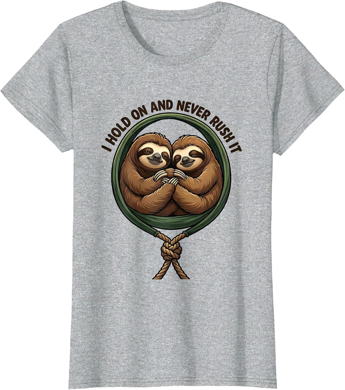Women's I Hold On And Never Rush It Funny Sloth Lover Gift T-Shirt - Heather Grey