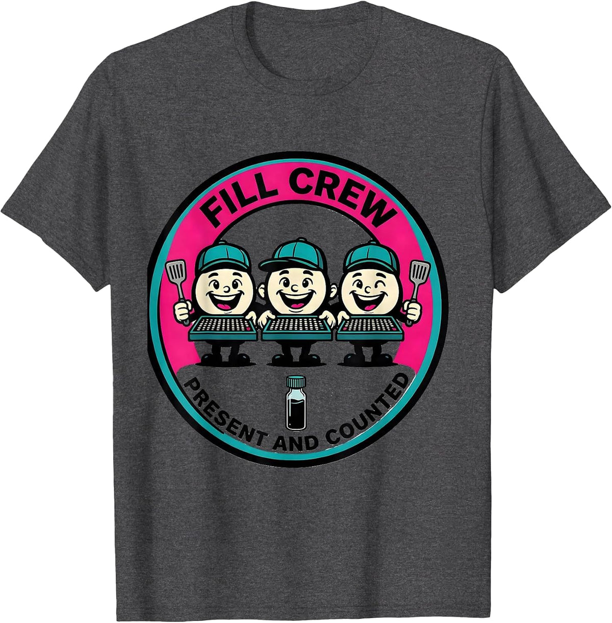 Fill Crew Present And Counted Cute Pharmacy Tech Humor T-Shirt - Dark Heather Grey