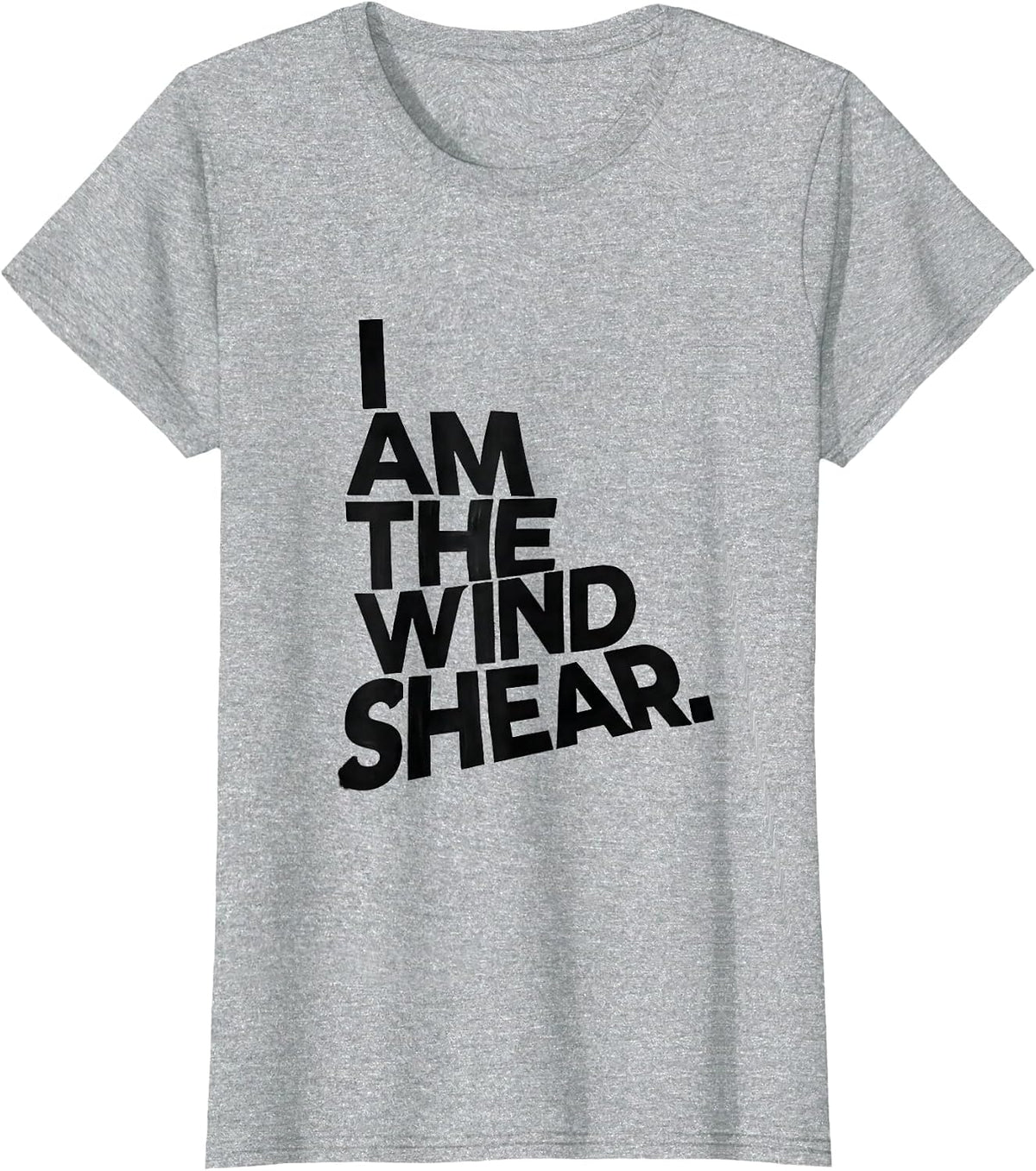 Women's I Am The Wind Shear Minimalist Storm Chaser Meteorology T-Shirt - Heather Grey