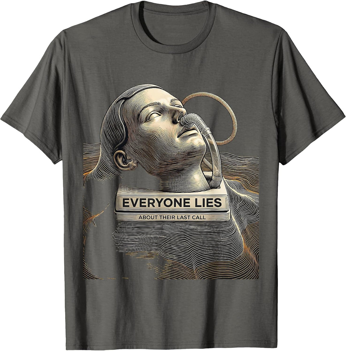 Everyone Lies About Their Last Call Funny EMT Paramedic T-Shirt - Asphalt Grey