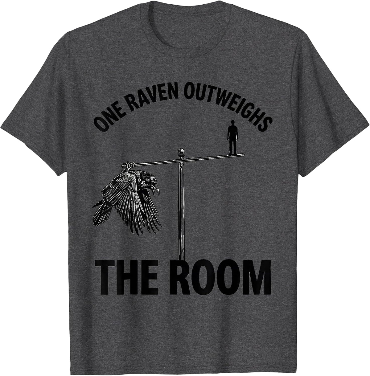 One Raven Outweighs The Room Gothic Humor Crow Lover T-Shirt - Dark Heather Grey