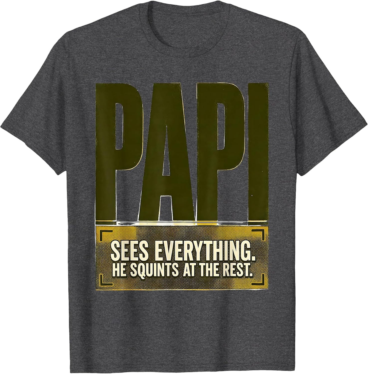 Papi Sees Everything He Squints At The Rest Funny Grandpa T-Shirt - Dark Heather Grey