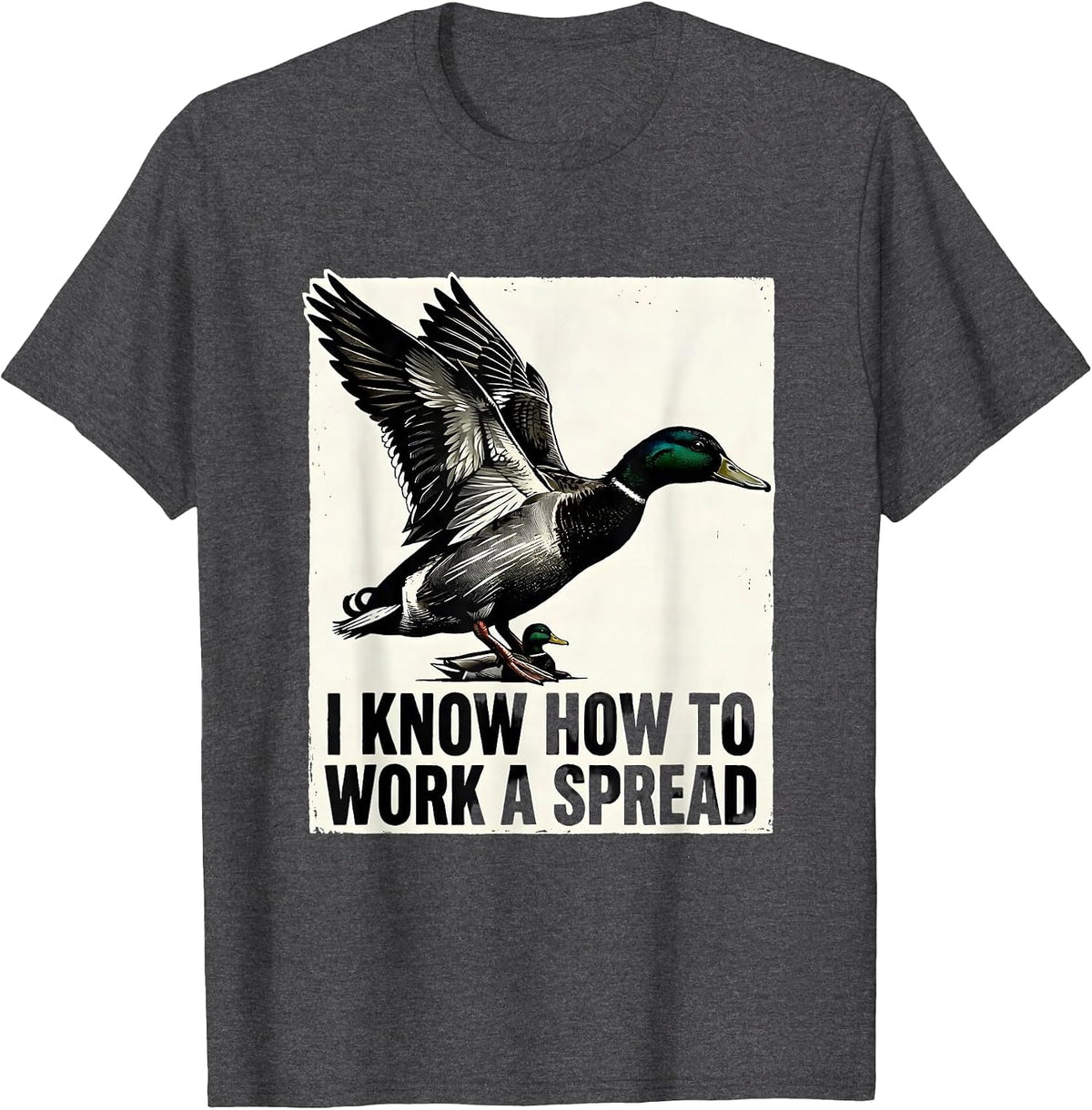 I Know How To Work A Spread Funny Duck Hunting Hunter Dad T-Shirt - Dark Heather Grey
