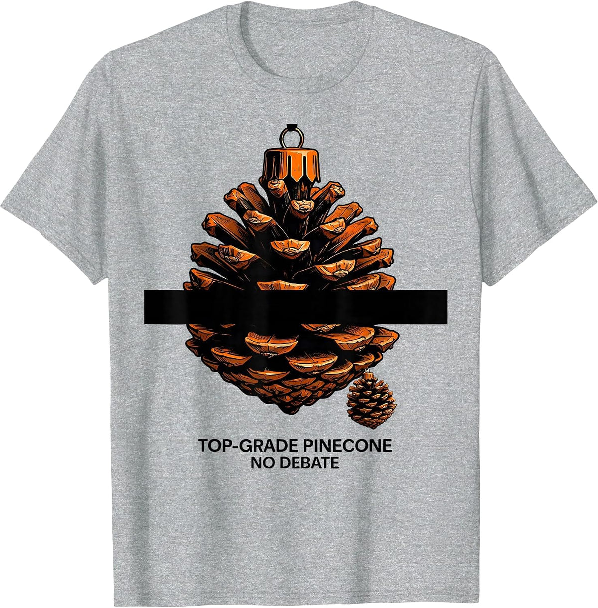 Men's Top-Grade Pinecone No Debate Brutalist Dirty Humor Christmas T-Shirt - Heather Grey