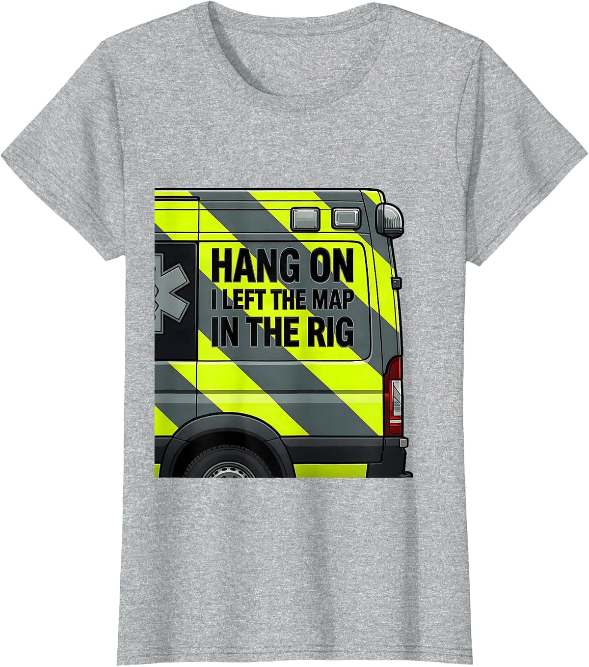 Hang On I Left The Map In The Rig Funny EMT Paramedic EMS T-Shirt - Heather Grey