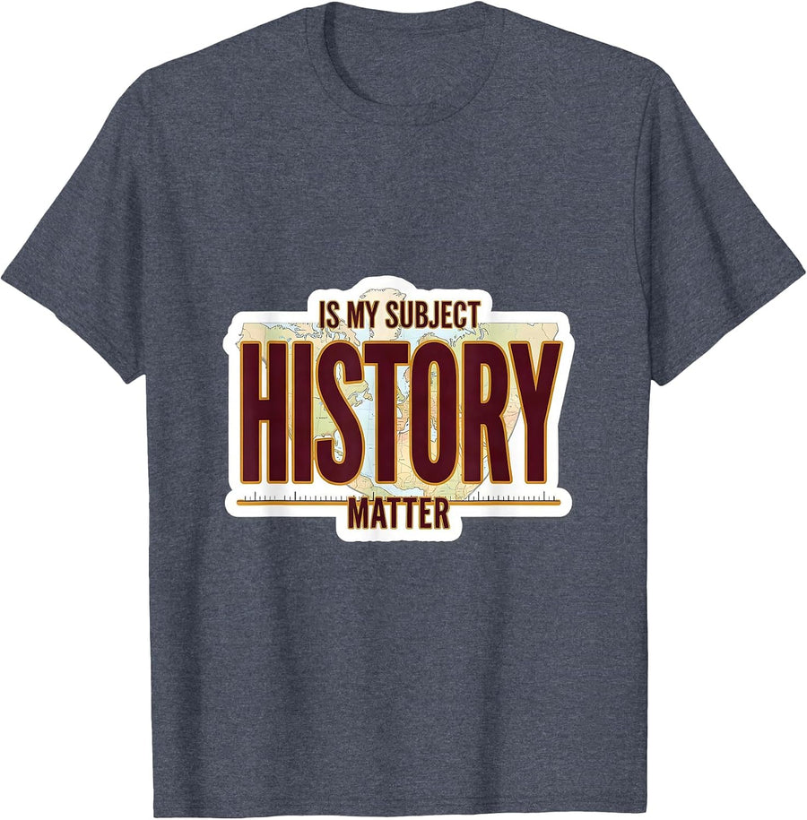 History Is My Subject Matter Funny History Teacher Humor T-Shirt - Heather Blue