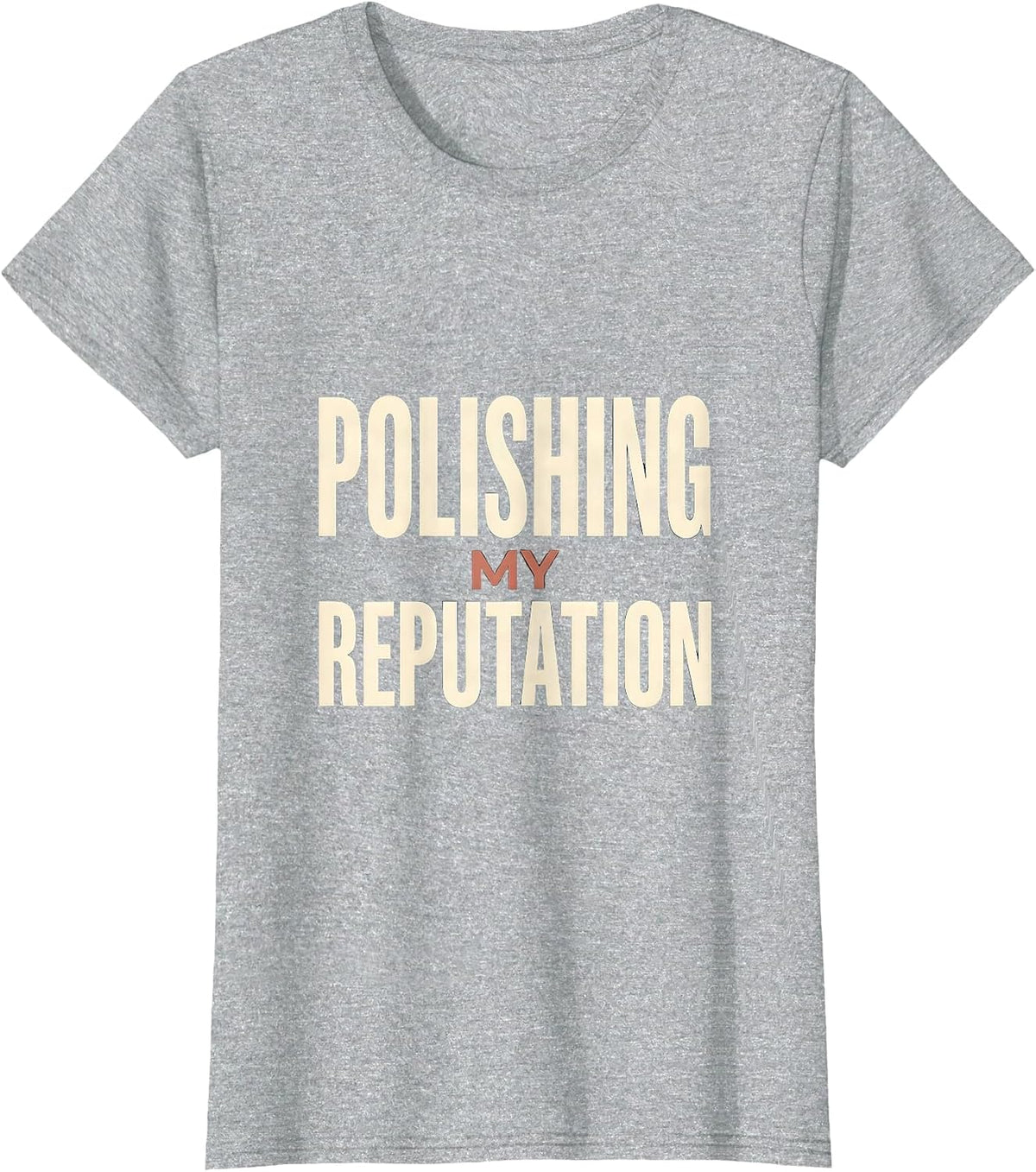 Women's Polishing My Reputation Funny Dental Hygienist Humor T-Shirt - Heather Grey