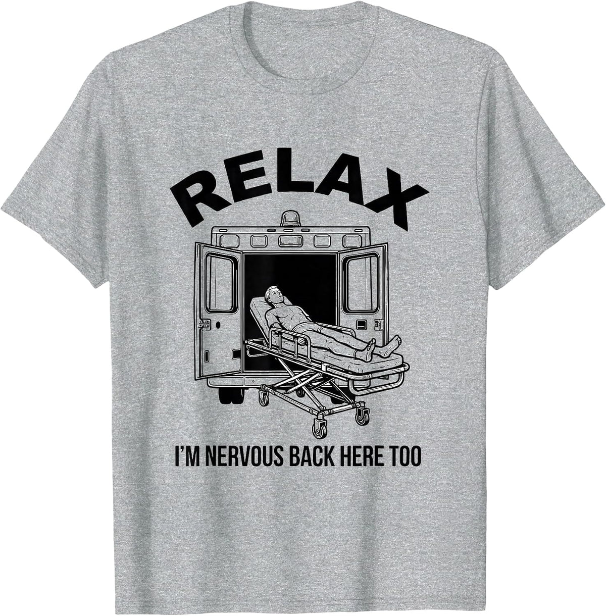 Men's Relax I'm Nervous Back Here Too Funny EMT Paramedic EMS T-Shirt - Heather Grey