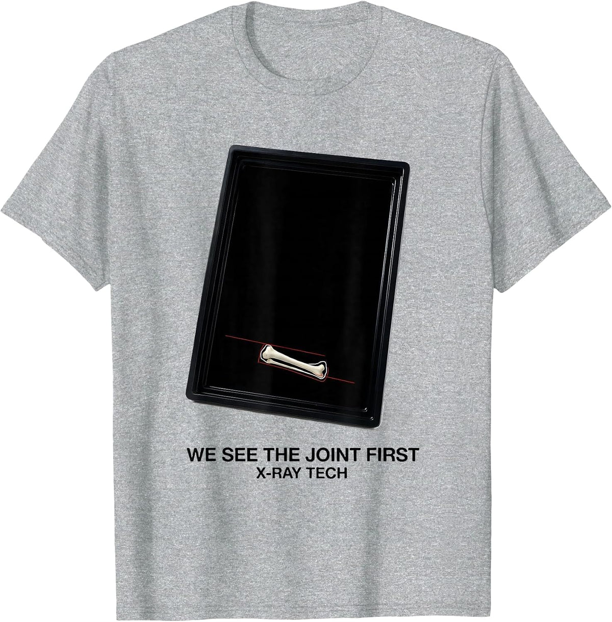 Men's We See The Joint First X-Ray Tech Radiology Technologist T-Shirt - Heather Grey