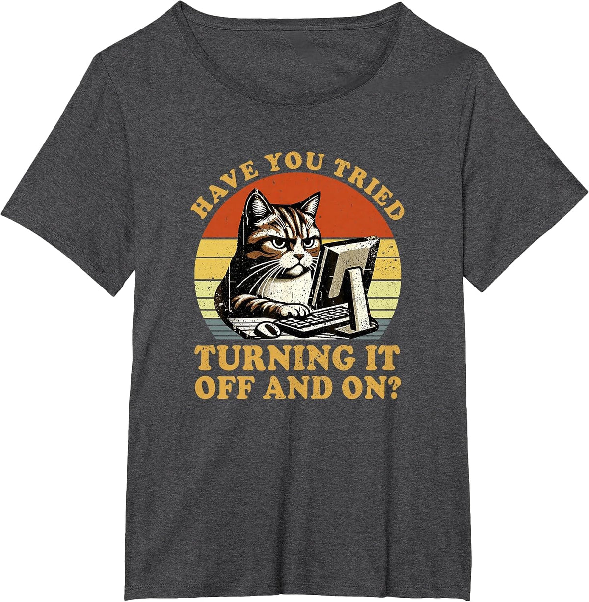Have You Tried Turning It Off and On Tech-Support Humor Cat T-Shirt - Dark Heather Grey