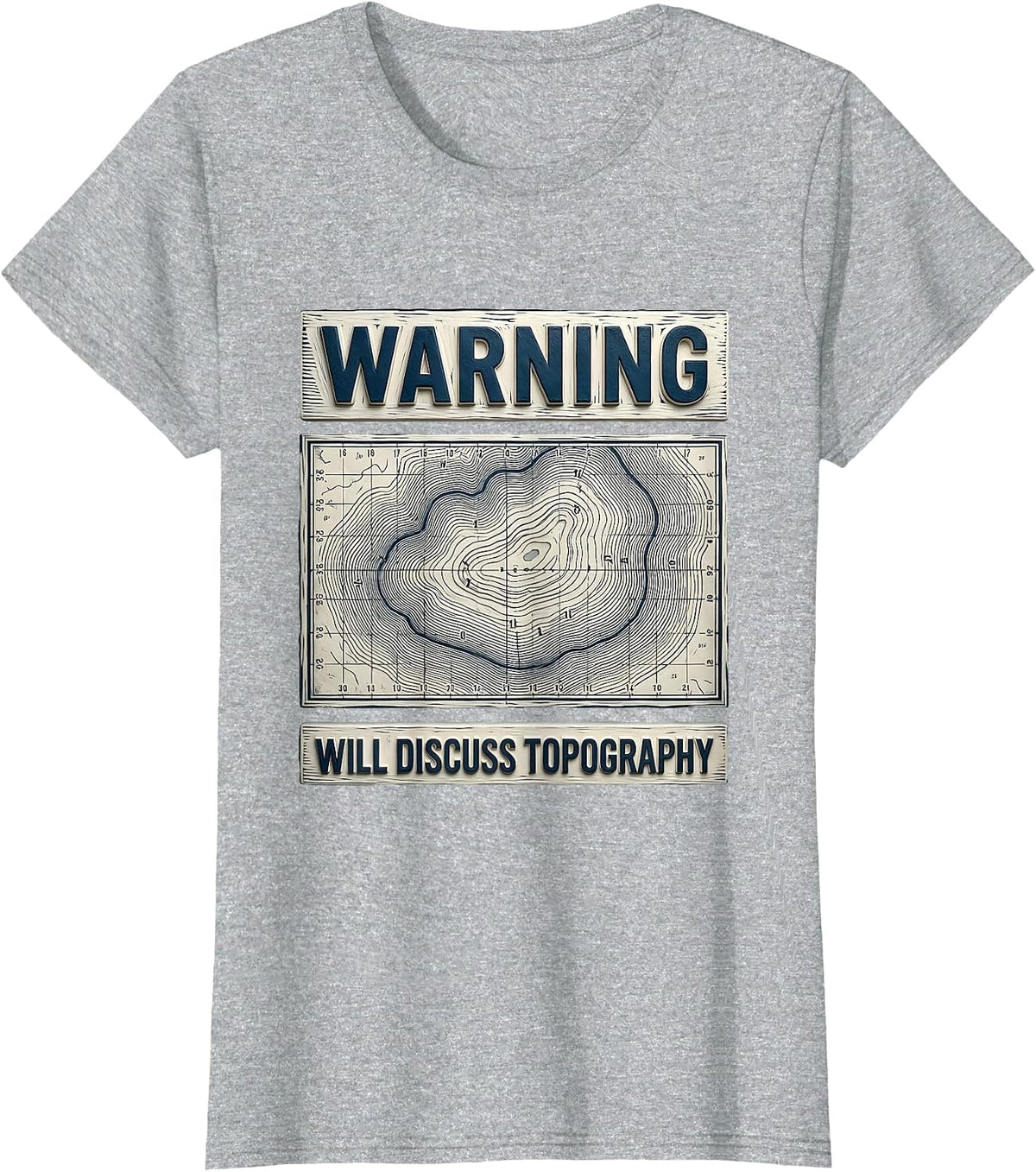 Warning Will Discuss Topography Funny Geography Teacher T-Shirt - Heather Grey