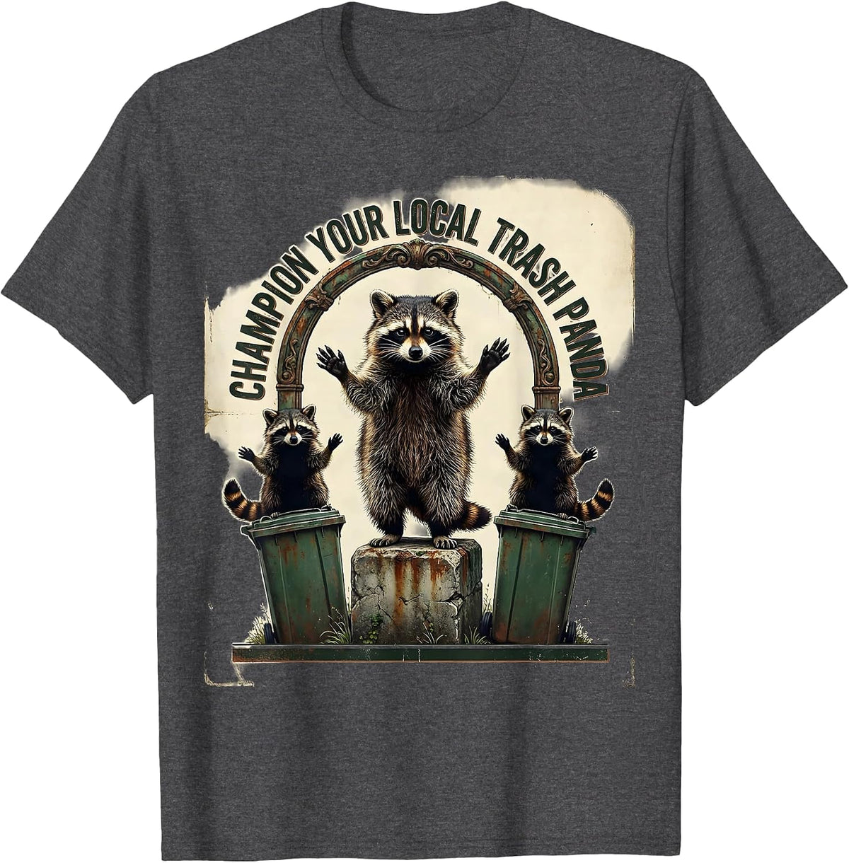 Champion Your Local Trash Panda Vintage Funny Raccoon Meme T-Shirt - Dark Heather Grey