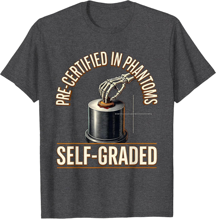 Men's Pre-Certified In Phantoms, Self-Graded Funny Radiology Tech T-Shirt - Dark Heather Grey