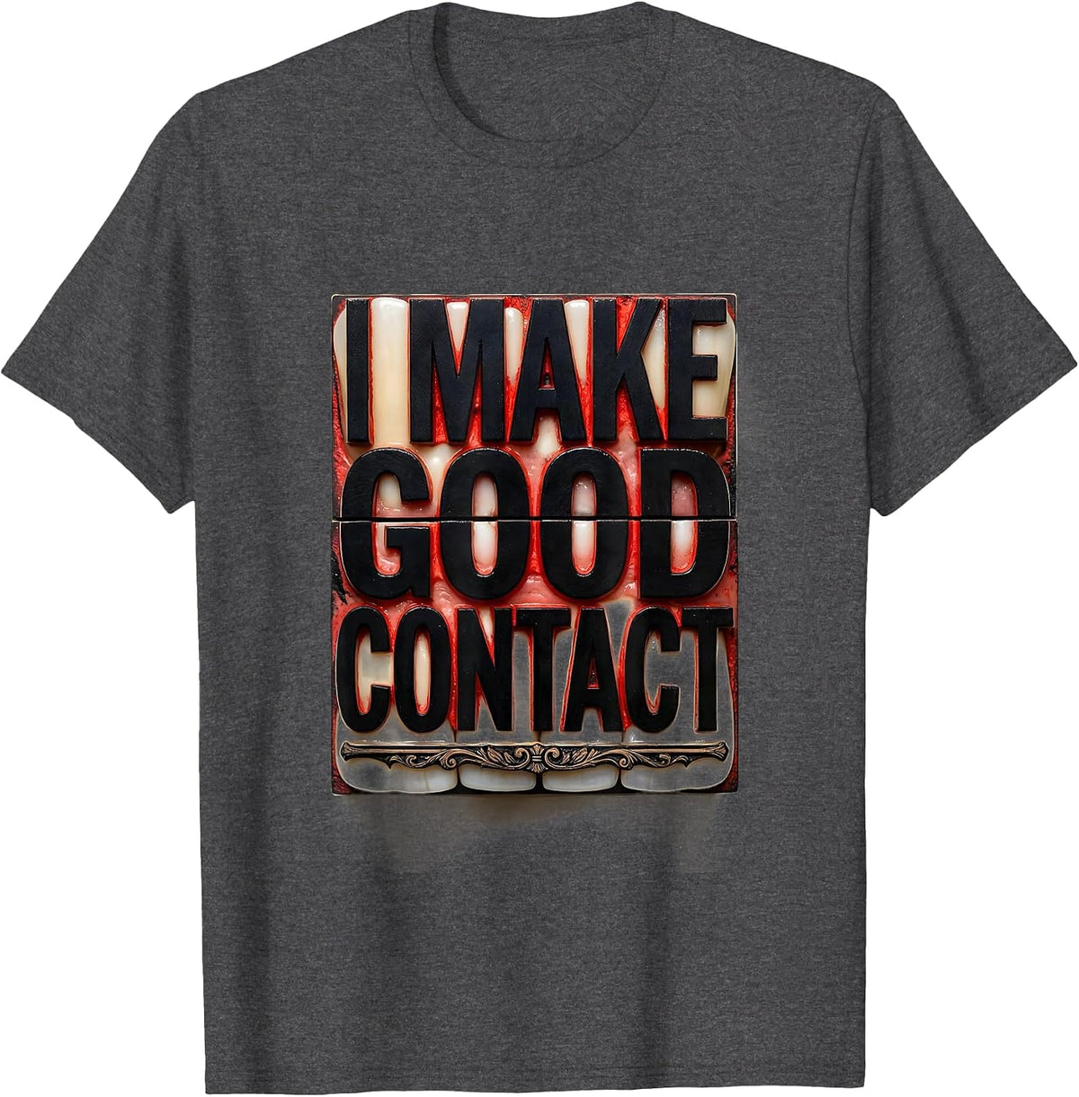 I Make Good Contact Funny Dental Hygienist Humor T-Shirt - Dark Heather Grey