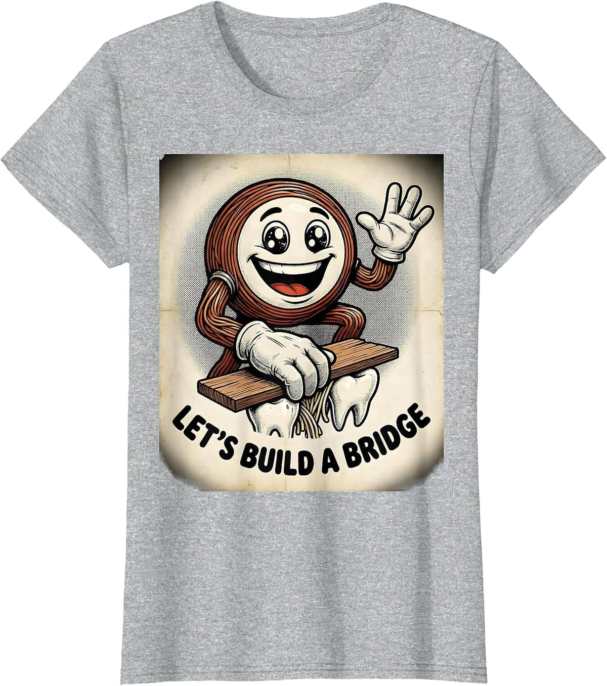 Let's Build A Bridge Retro Cartoon Dental Hygienist Humor T-Shirt - Heather Grey