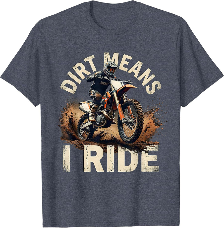 Dirt Means I Ride Distressed Motocross Dirt Bike Rider Gift T-Shirt - Heather Blue