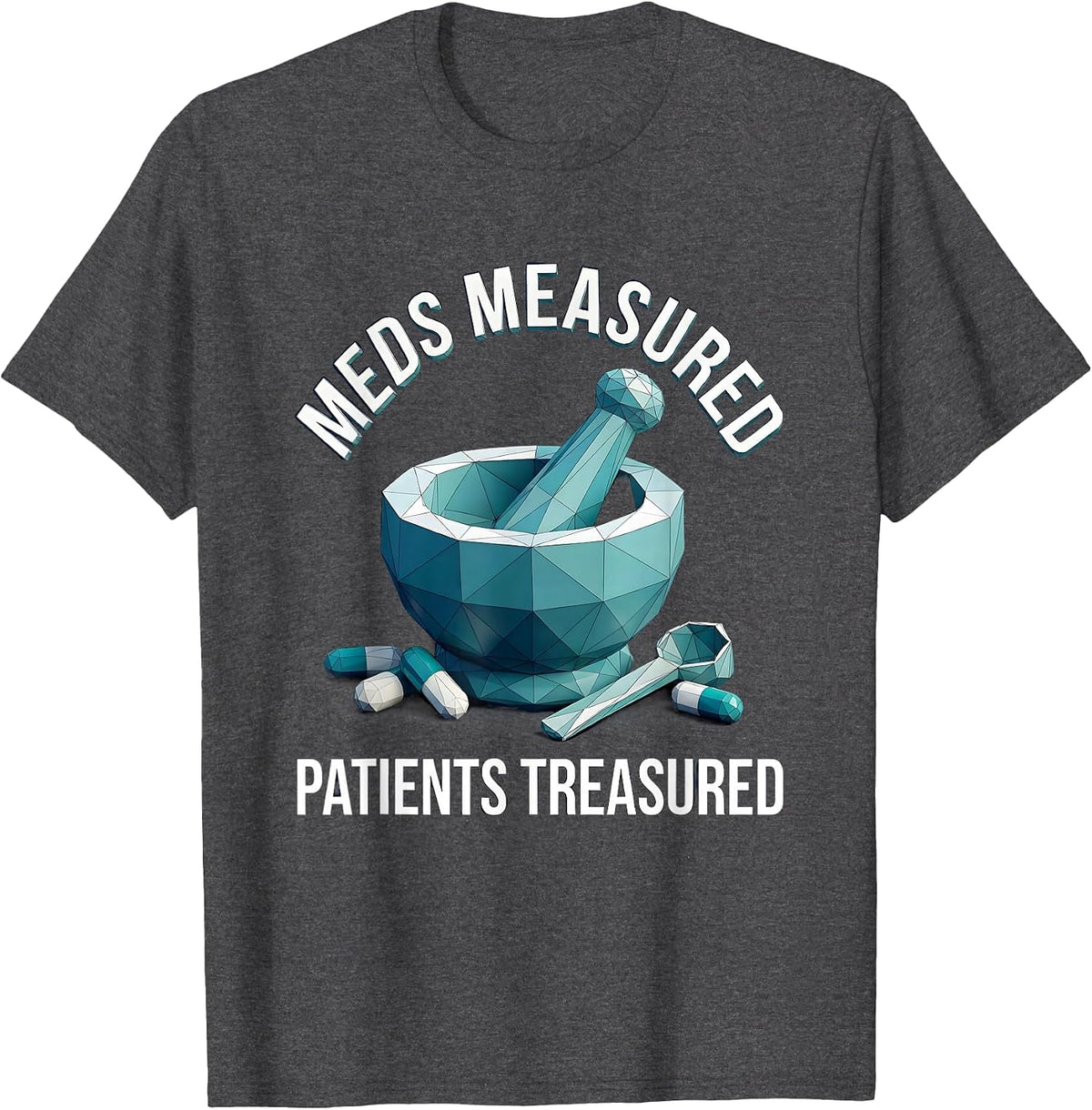 Men's Meds Measured Patients Treasured Pharmacy Tech T-Shirt - Dark Heather Grey