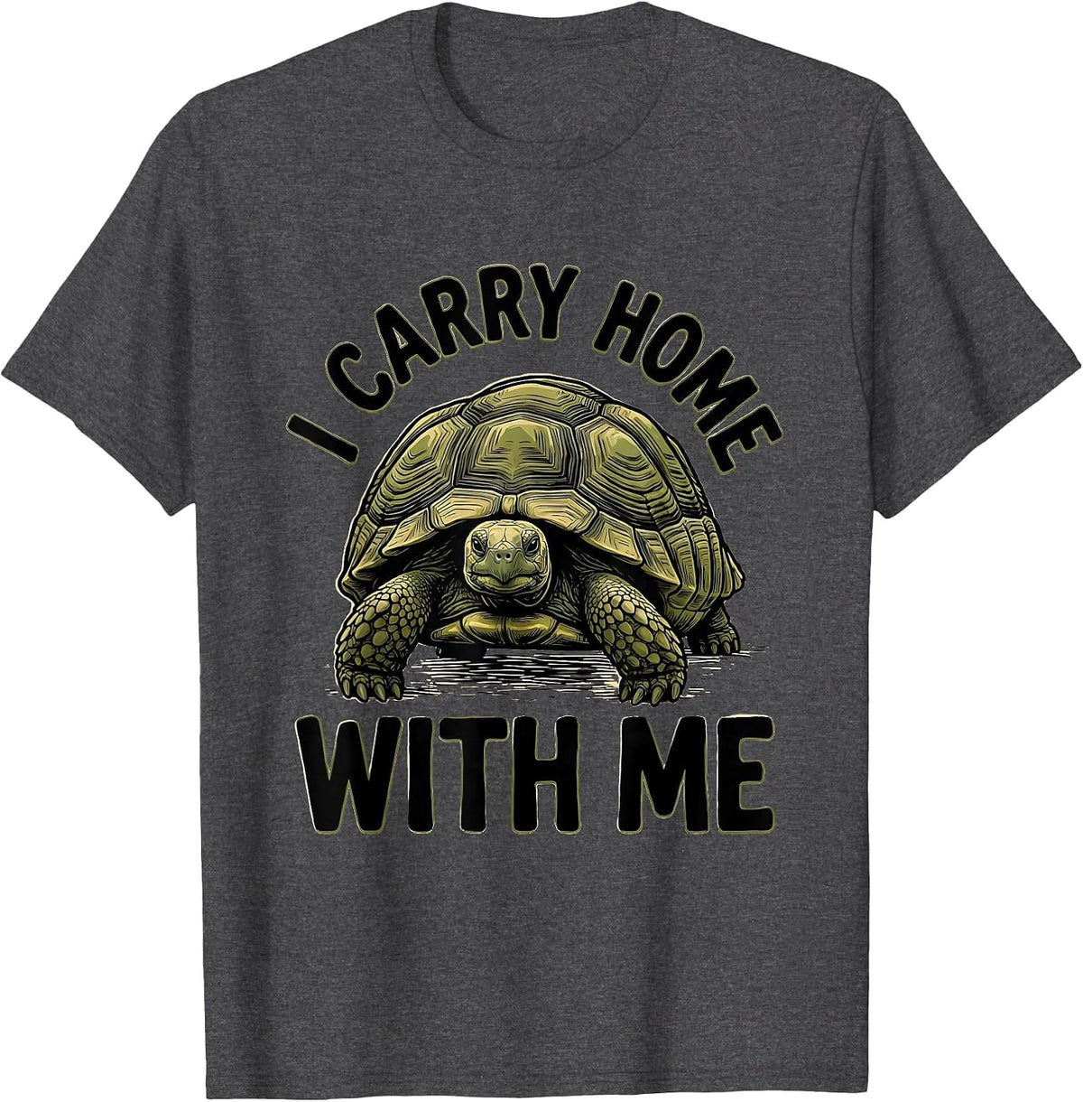 Men's I Carry Home With Me Funny Tortoise Lover Pet Humor T-Shirt - Dark Heather Grey