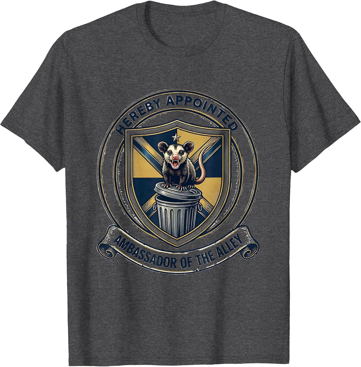 Hereby Appointed Ambassador Of The Alley Funny Opossum T-Shirt - Dark Heather Grey