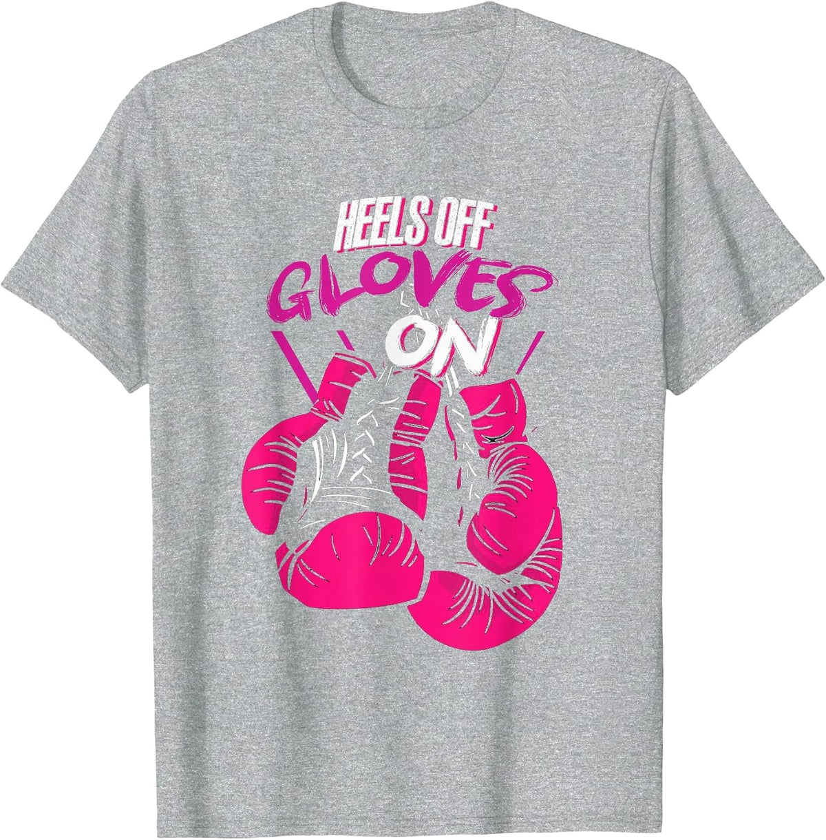 Funny Heels Off Gloves On | Fighting Boxing | Boxer Girl T-Shirt - Heather Grey