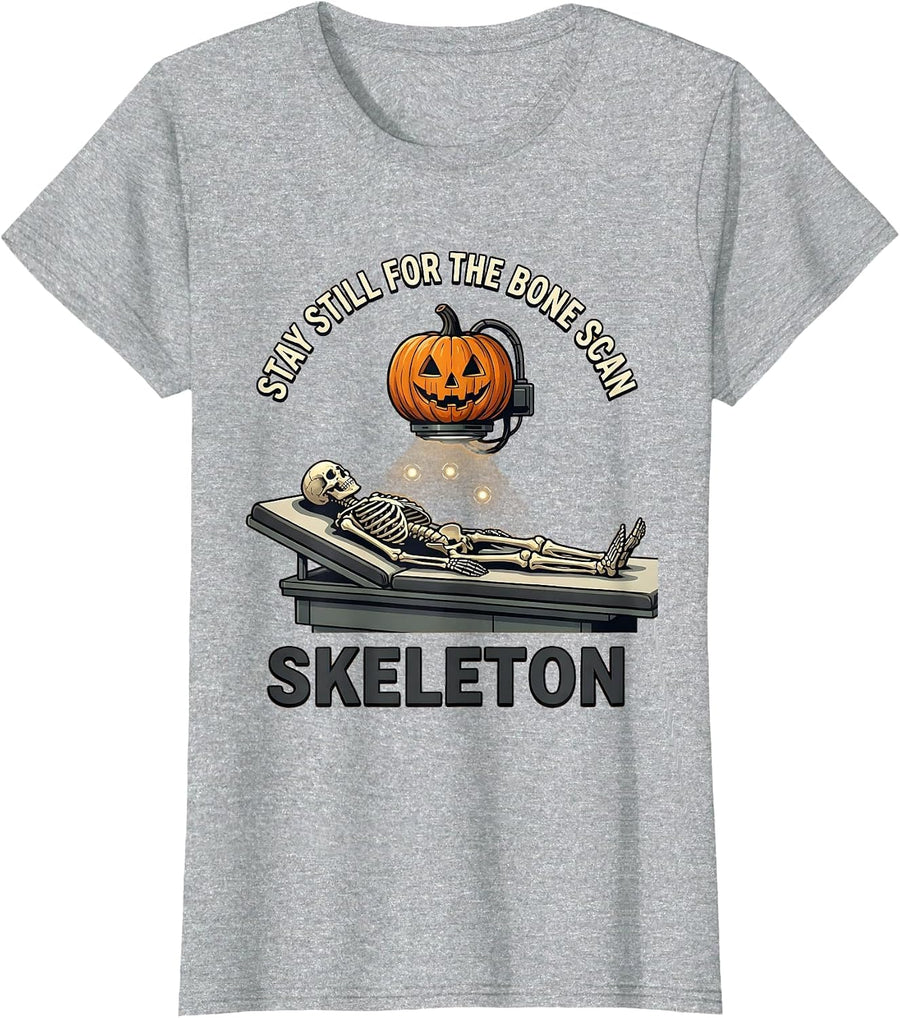 Stay Still For The Bone Scan Skeleton Radiology Tech T-Shirt - Heather Grey