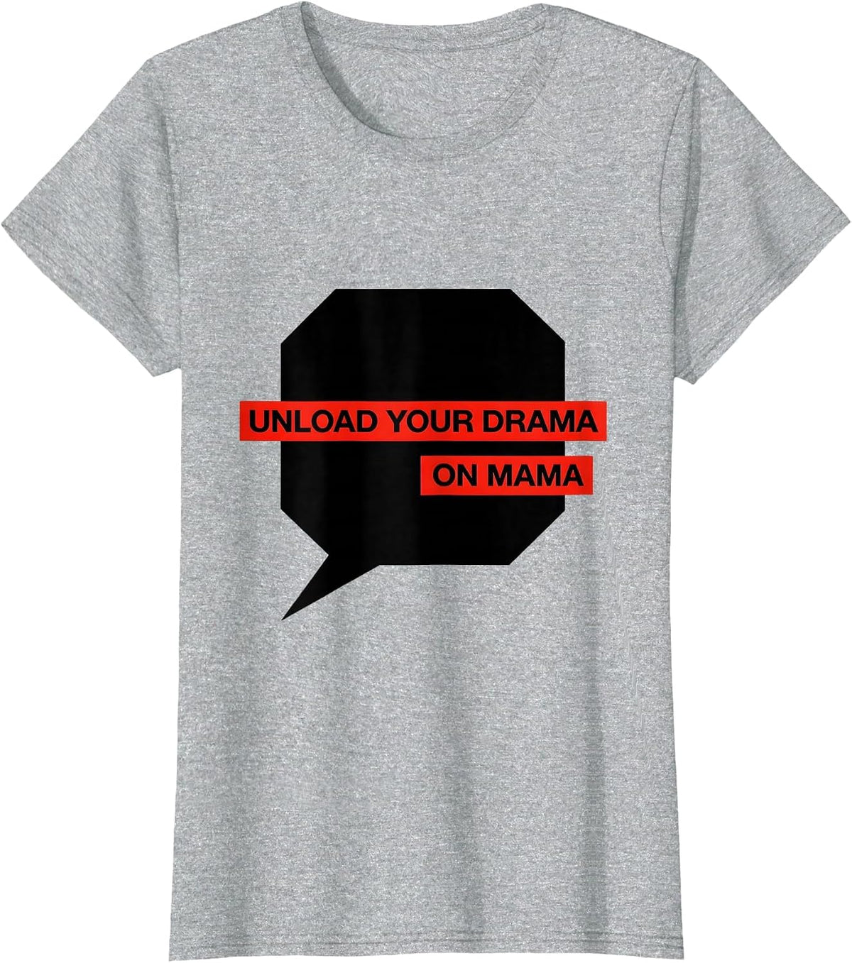 Women's Unload Your Drama On Mama Funny Mom Humor Gift T-Shirt - Heather Grey
