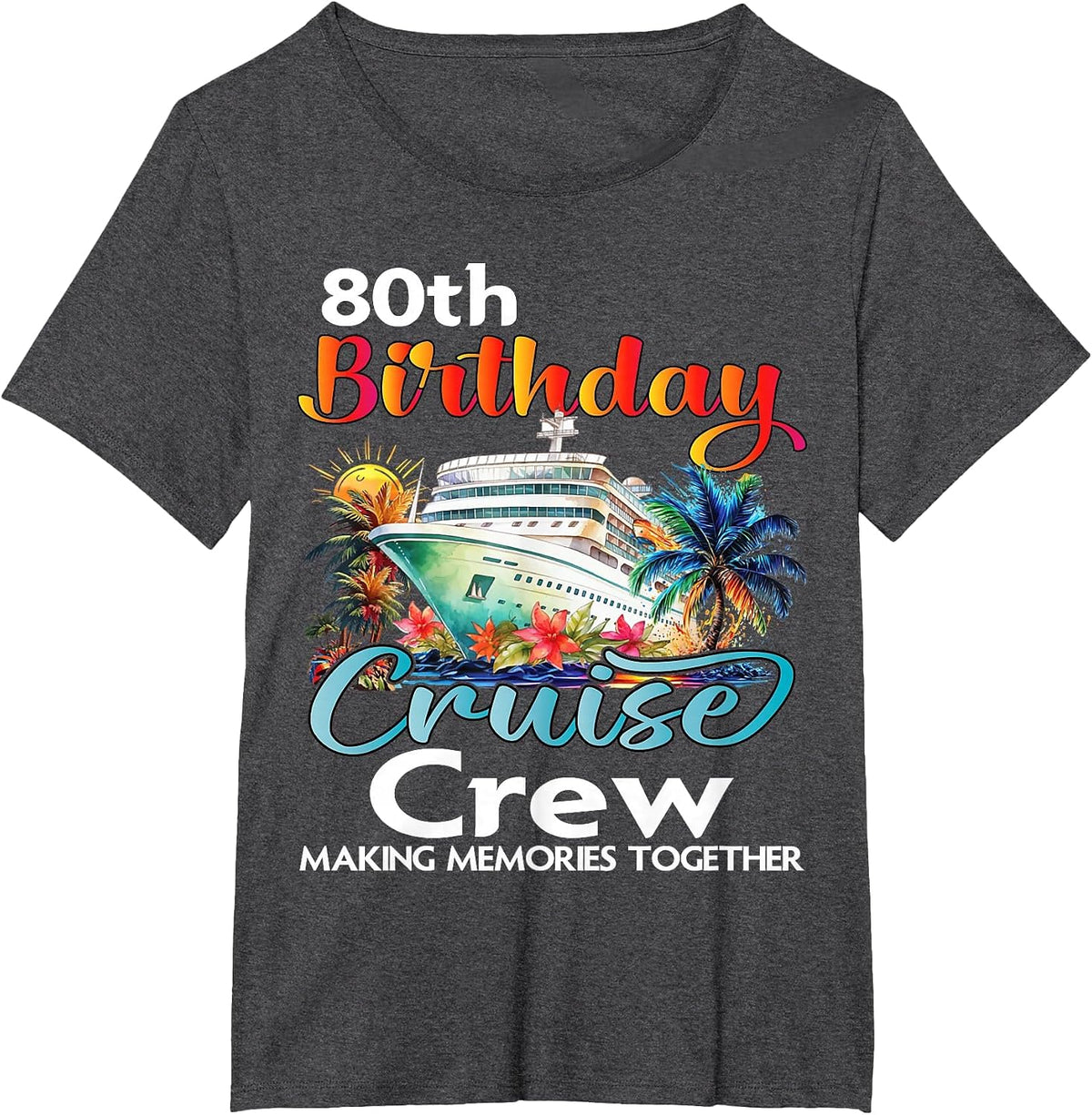80th Birthday Cruise Crew Friends Family Vacation Matching T-Shirt - Dark Heather Grey