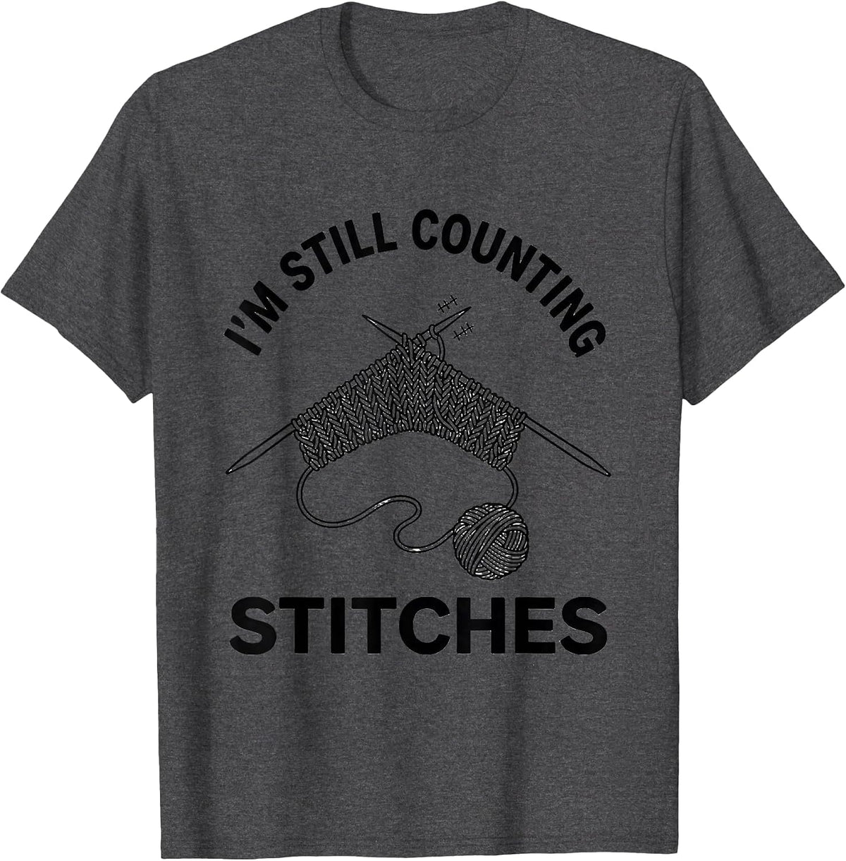 Men's I'm Still Counting Stitches Funny Knitting Humor Knitter T-Shirt - Dark Heather Grey
