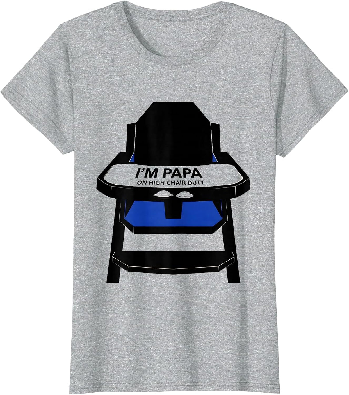 Women's I'm Papa On High Chair Duty Funny Dad Gift Birthday Family T-Shirt - Heather Grey