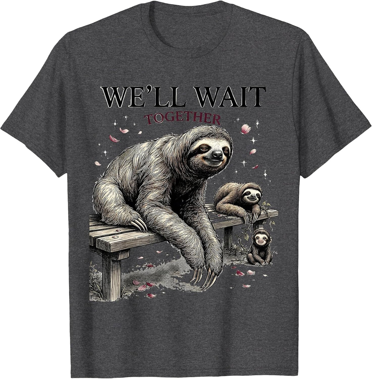 Men's We'll Wait Together Funny Sloth Lover Animal Humor T-Shirt - Dark Heather Grey