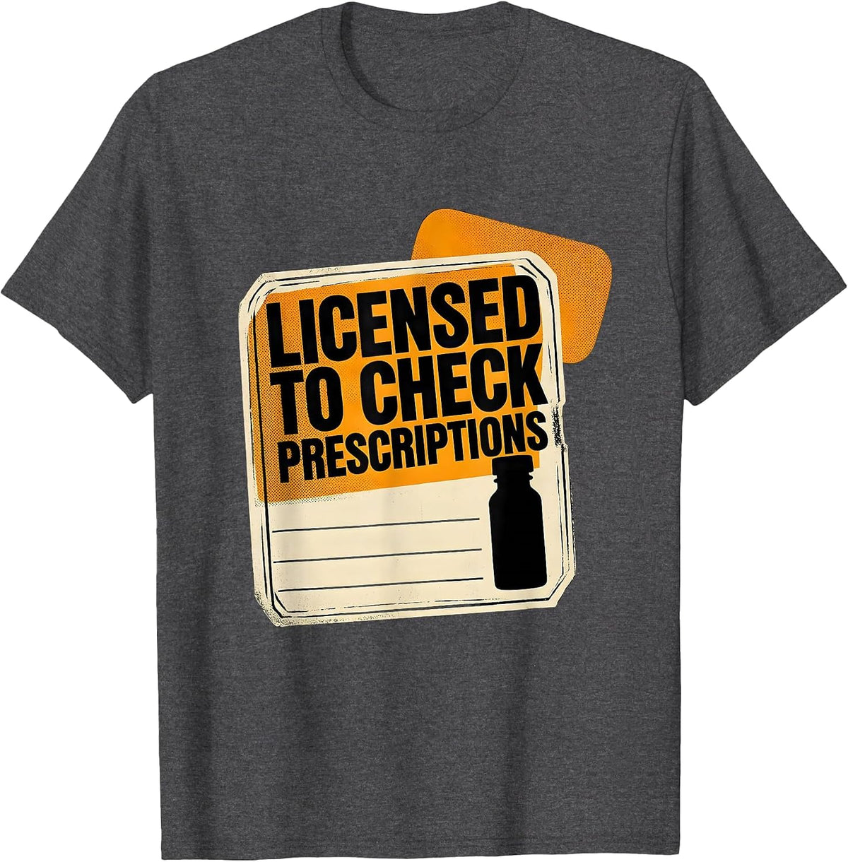 Licensed To Check Prescriptions Funny Pharmacy Tech T-Shirt - Dark Heather Grey