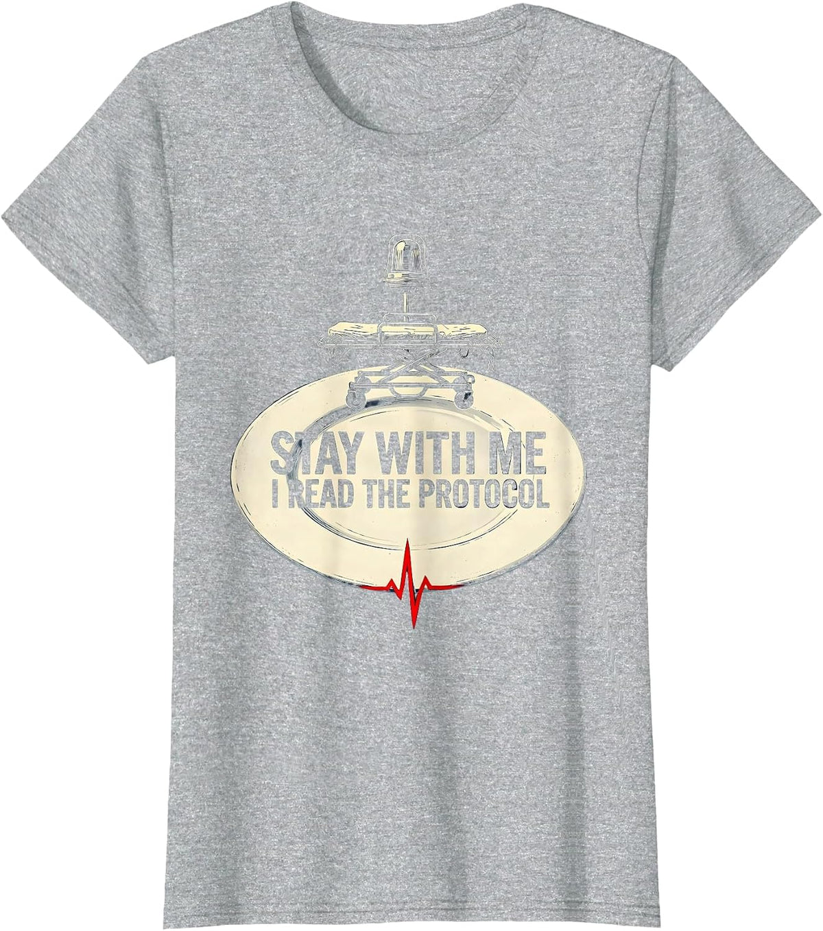 Women's Stay With Me I Read The Protocol Funny EMT Paramedic EMS T-Shirt - Heather Grey