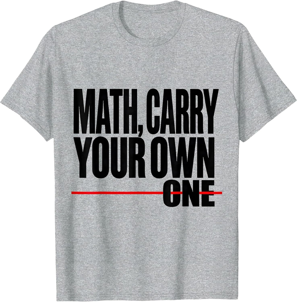 Men's Math, Carry Your Own One Funny Math Teacher Nerd Pun Humor T-Shirt - Heather Grey