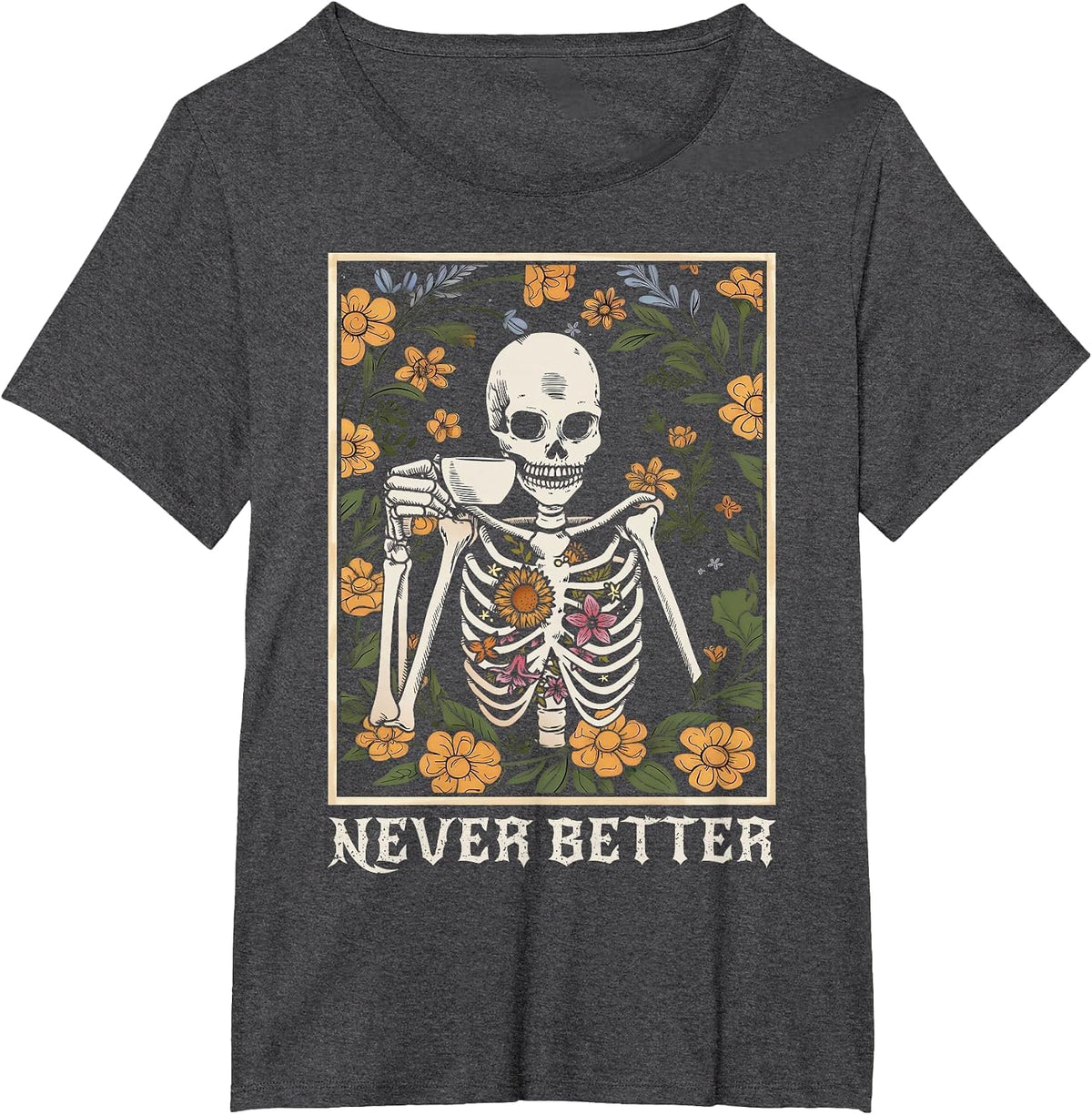 Halloween for Women Never Better Skeleton Funny Skull T-Shirt - Dark Heather Grey