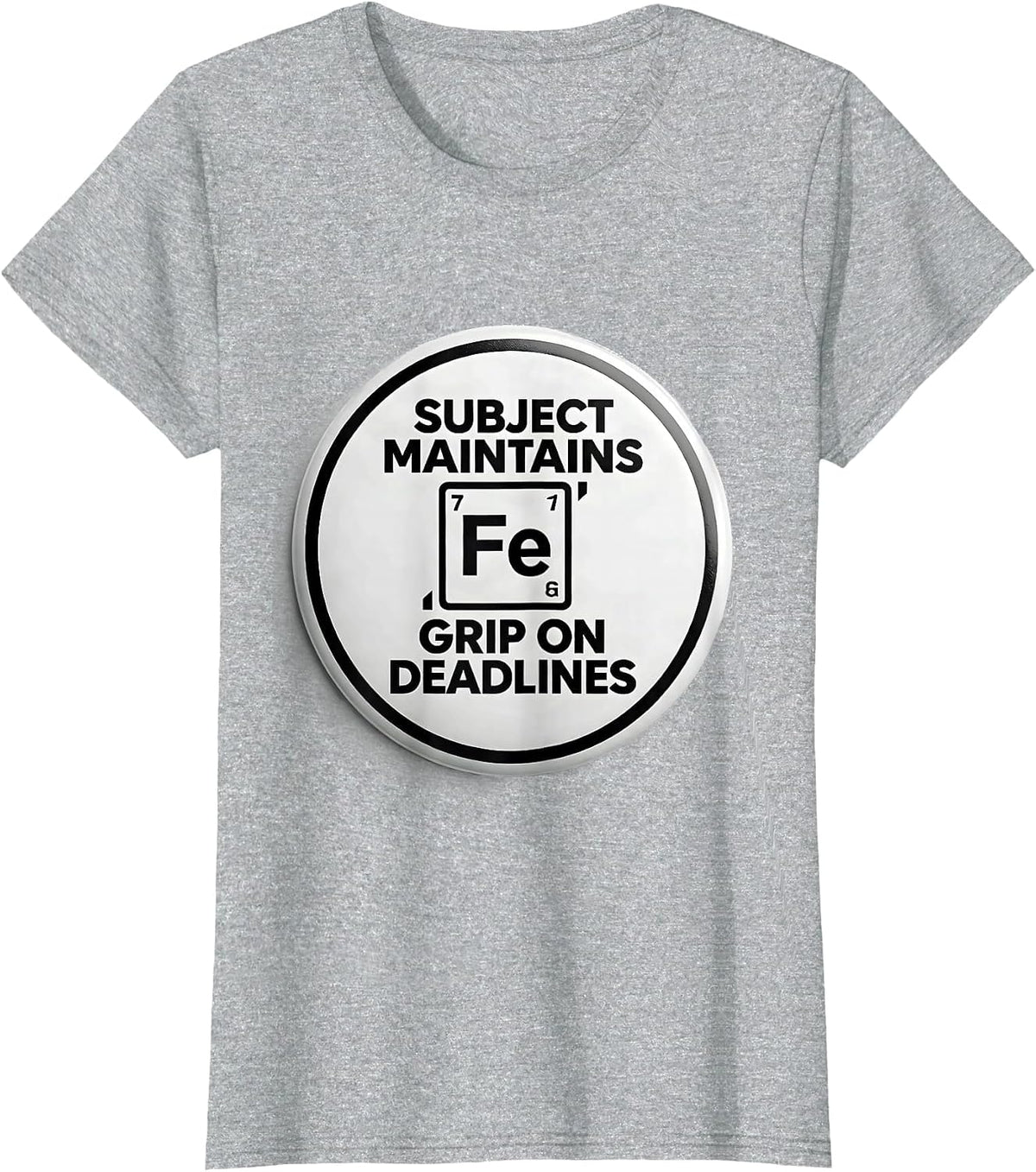 Women's Subject Maintains Iron-Grade Grip On Deadlines Chemistry T-Shirt - Heather Grey