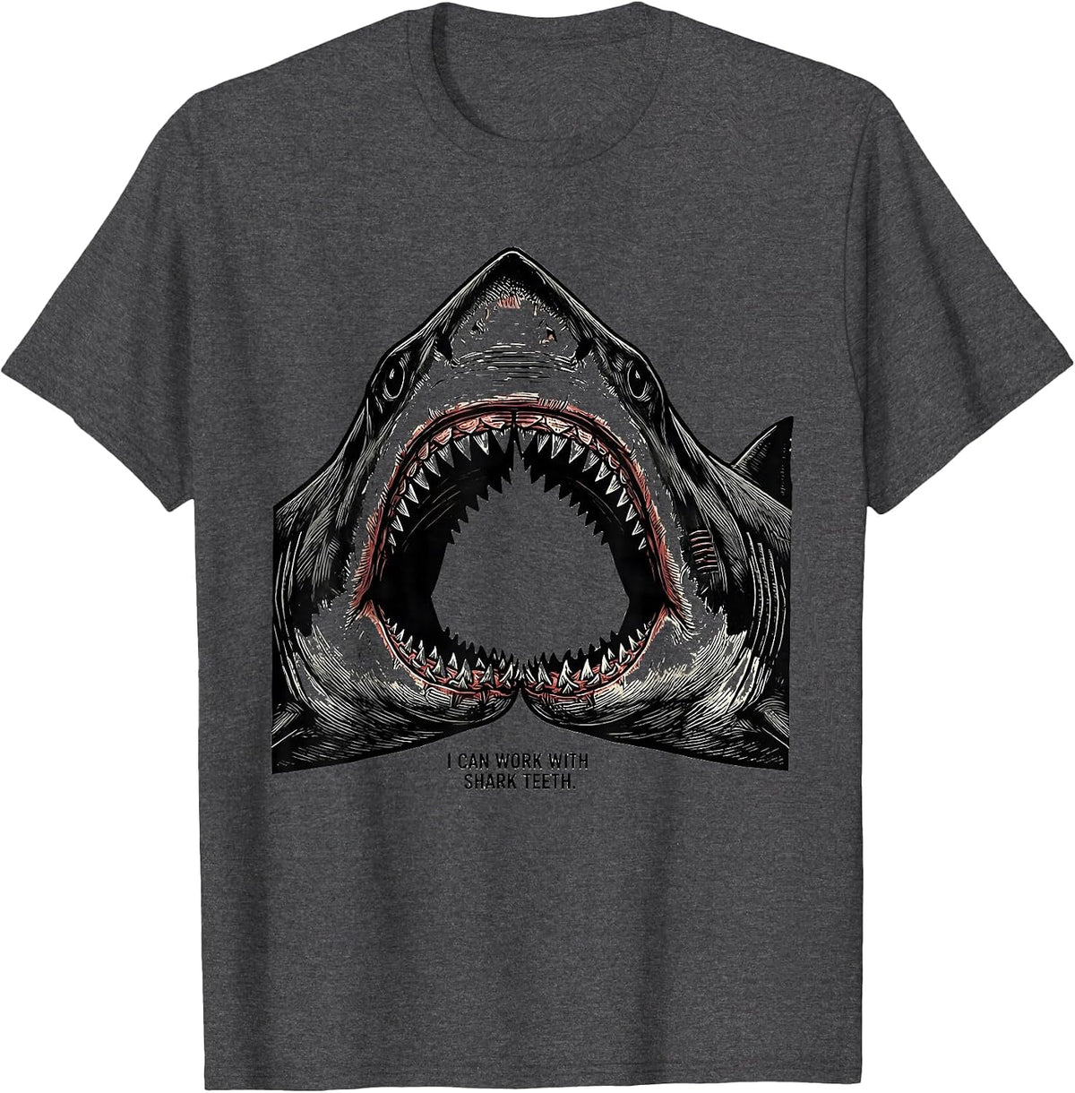 I Can Work With Shark Teeth Funny Shark Lover Ocean Wildlife T-Shirt - Dark Heather Grey