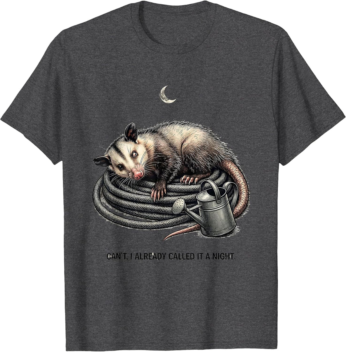 Cant I Already Called It A Night Funny Opossum Animal Meme T-Shirt - Dark Heather Grey