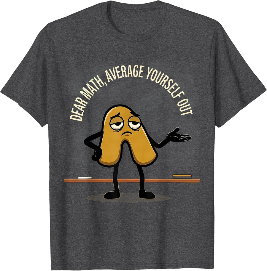 Men's Dear Math, Average Yourself Out Funny Math Teacher Student T-Shirt - Dark Heather Grey